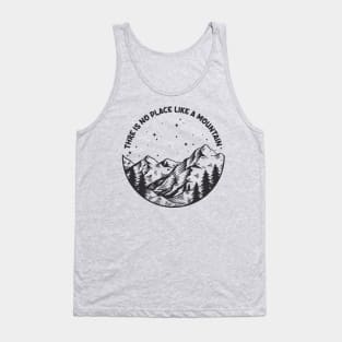 THERE IS NO PLACE LIKE A MOUNTAIN Tank Top